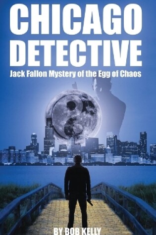 Cover of Chicago Detective Jack Fallon In The Mystery Of The Egg Of Chaos