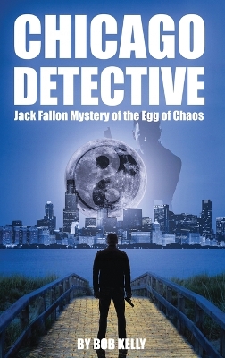 Book cover for Chicago Detective Jack Fallon In The Mystery Of The Egg Of Chaos