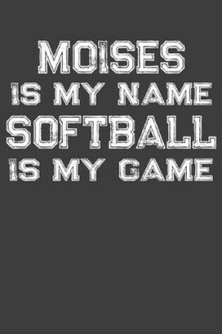 Cover of Moises Is My Name Softball Is My Game