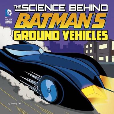 Book cover for The Science Behind Batman's Ground Vehicles