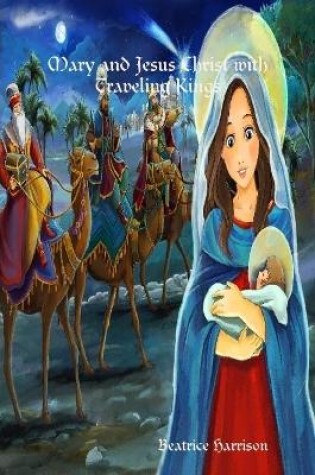 Cover of "Mary and Jesus Christ with Traveling Kings:" Giant Super Jumbo Mega Coloring Book Features 100 Pages of Color Calm Bible Scriptures with Beautiful Biblical Patterns for Peacefulness and Stress Relief (Adult Coloring Book)