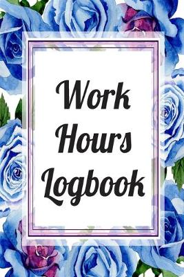 Book cover for Work Hours Logbook