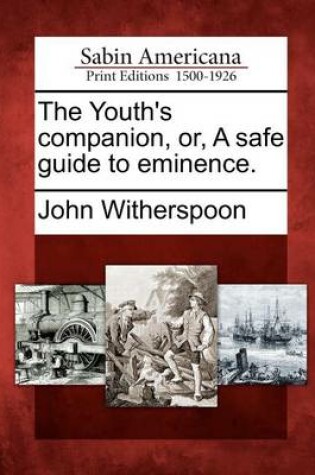 Cover of The Youth's Companion, Or, a Safe Guide to Eminence.