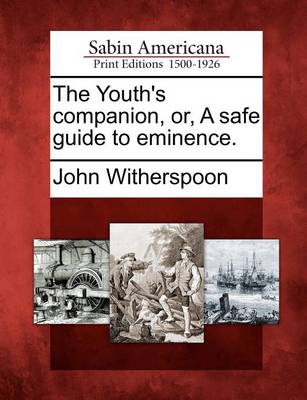 Book cover for The Youth's Companion, Or, a Safe Guide to Eminence.