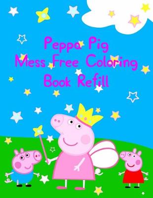 Book cover for Peppa Pig Mess Free Coloring Book Refill