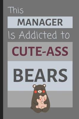 Book cover for This Manager Is Addicted To Cute-Ass Bears