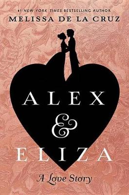 Book cover for Alex and Eliza: A Love Story