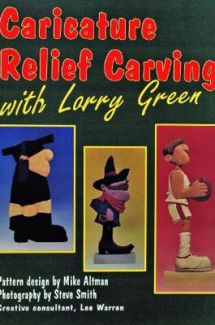 Cover of Caricature Relief Carving with Larry  Green