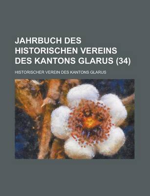 Book cover for Jahrbuch Des Historischen Vereins Des Kantons Glarus (34 )