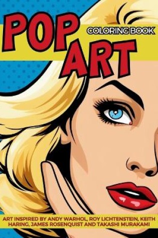 Cover of Pop Art Coloring Book inspired by Andy Warhol, Roy Lichtenstein, Keith Haring, James Rosenquist and Takashi Murakami
