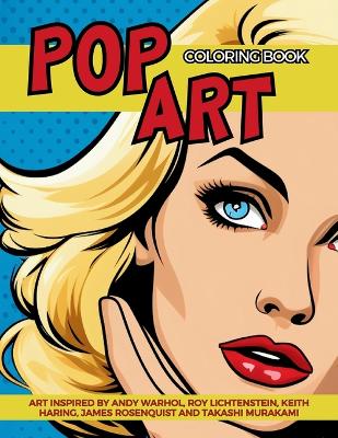 Book cover for Pop Art Coloring Book inspired by Andy Warhol, Roy Lichtenstein, Keith Haring, James Rosenquist and Takashi Murakami