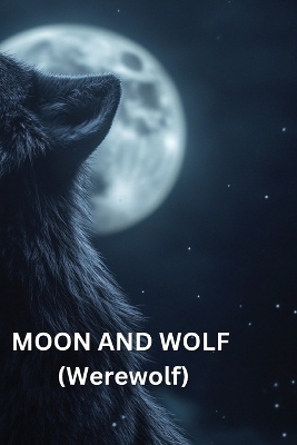 Cover of MOON AND WOLF (Werewolf)