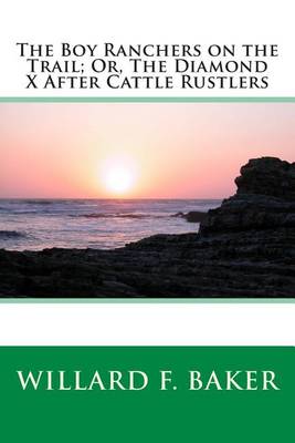 Cover of The Boy Ranchers on the Trail; Or, the Diamond X After Cattle Rustlers
