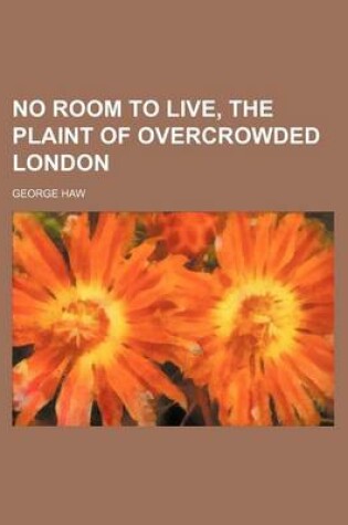 Cover of No Room to Live, the Plaint of Overcrowded London