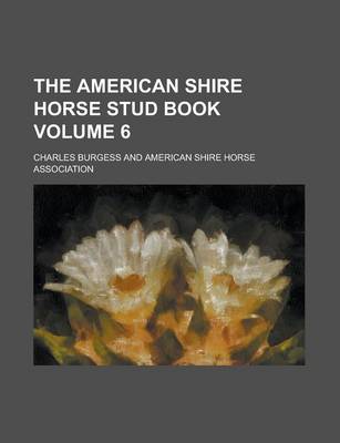 Book cover for The American Shire Horse Stud Book Volume 6