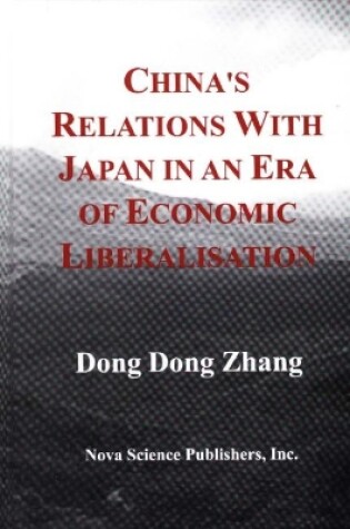 Cover of China's Relations with Japan in An Era of Economic Liberalisation