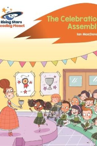 Cover of Reading Planet - The Celebration Assembly - Orange: Rocket Phonics