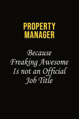 Book cover for Property Manager Because Freaking Awesome Is Not An Official Job Title