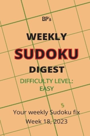 Cover of Bp's Weekly Sudoku Digest - Difficulty Easy - Week 18, 2023