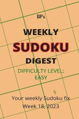 Book cover for Bp's Weekly Sudoku Digest - Difficulty Easy - Week 18, 2023
