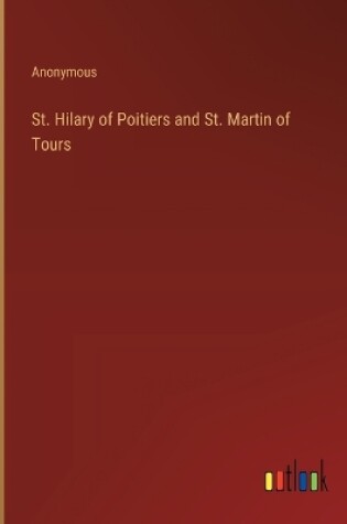 Cover of St. Hilary of Poitiers and St. Martin of Tours