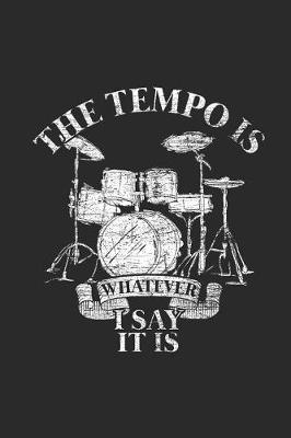 Book cover for Drums - The Tempo Is Whatever I Say It Is