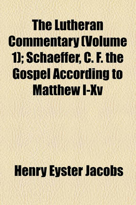 Book cover for The Lutheran Commentary (Volume 1); Schaeffer, C. F. the Gospel According to Matthew I-XV