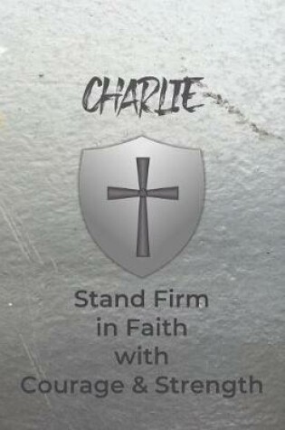 Cover of Charlie Stand Firm in Faith with Courage & Strength