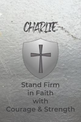 Book cover for Charlie Stand Firm in Faith with Courage & Strength