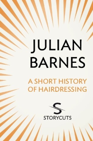 Cover of A Short History of Hairdressing (Storycuts)