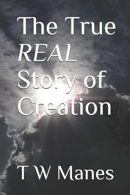 Book cover for The True REAL Story of Creation