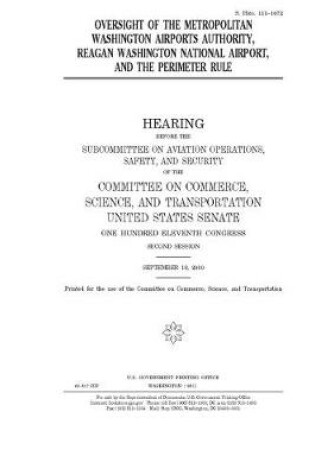 Cover of Oversight of the Metropolitan Washington Airports Authority, Reagan Washington National Airport, and the perimeter rule