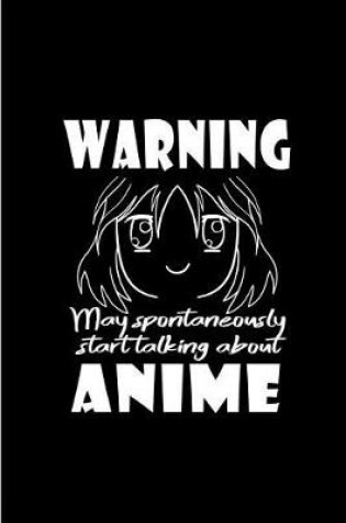 Cover of Warning May Spontaneously Start Talking About Anime
