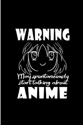 Book cover for Warning May Spontaneously Start Talking About Anime