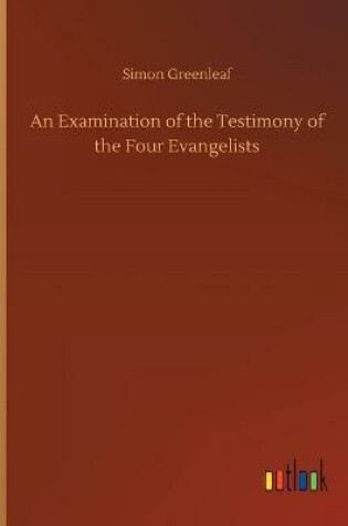 Cover of An Examination of the Testimony of the Four Evangelists