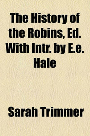 Cover of The History of the Robins, Ed. with Intr. by E.E. Hale