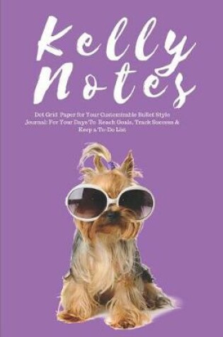 Cover of Kelly Notes Dot Grid Paper for Your Customizable Bullet Style Journal