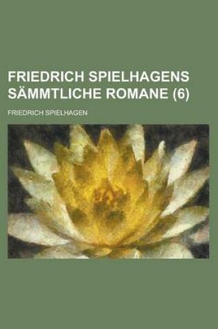 Cover of Friedrich Spielhagens Sammtliche Romane (6 )