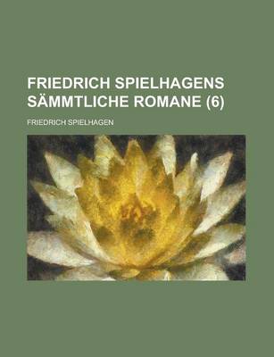 Book cover for Friedrich Spielhagens Sammtliche Romane (6 )