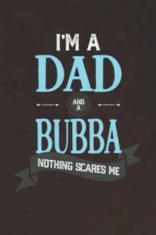 Cover of I'm A Dad And A Bubba Nothing Scares Me