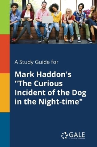 Cover of A Study Guide for Mark Haddon's "The Curious Incident of the Dog in the Night-time"