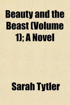 Book cover for Beauty and the Beast (Volume 1); A Novel