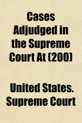 Book cover for United States Reports; Cases Adjudged in the Supreme Court at ... and Rules Announced at ... Volume 200