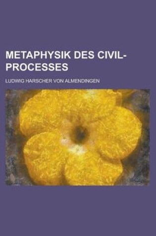 Cover of Metaphysik Des Civil-Processes