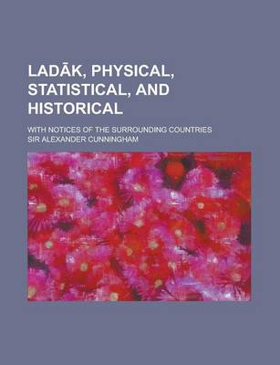 Book cover for Lad K, Physical, Statistical, and Historical; With Notices of the Surrounding Countries