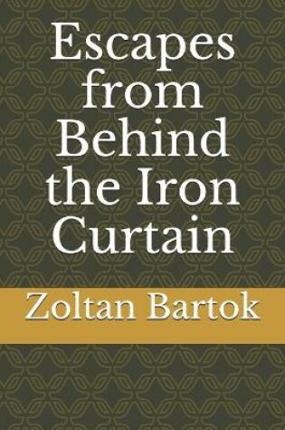 Cover of Escapes from Behind the Iron Curtain