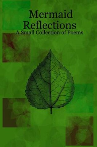 Cover of Mermaid Reflections: A Small Collection of Poems