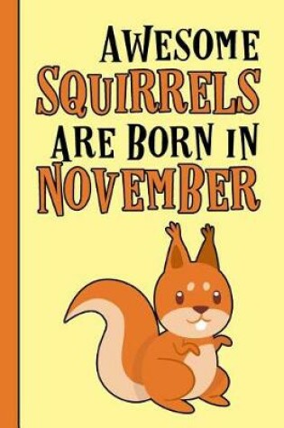 Cover of Awesome Squirrels Are Born in November