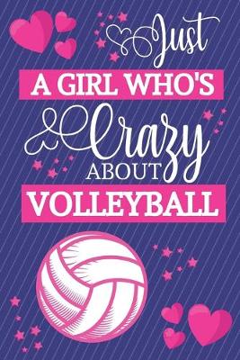 Book cover for Just A Girl Who's Crazy About Volleyball