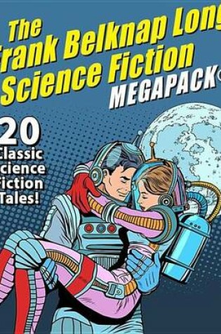 Cover of The Frank Belknap Long Science Fiction Megapack(r)